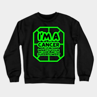 I'm a cancer, what's your superpower? Crewneck Sweatshirt